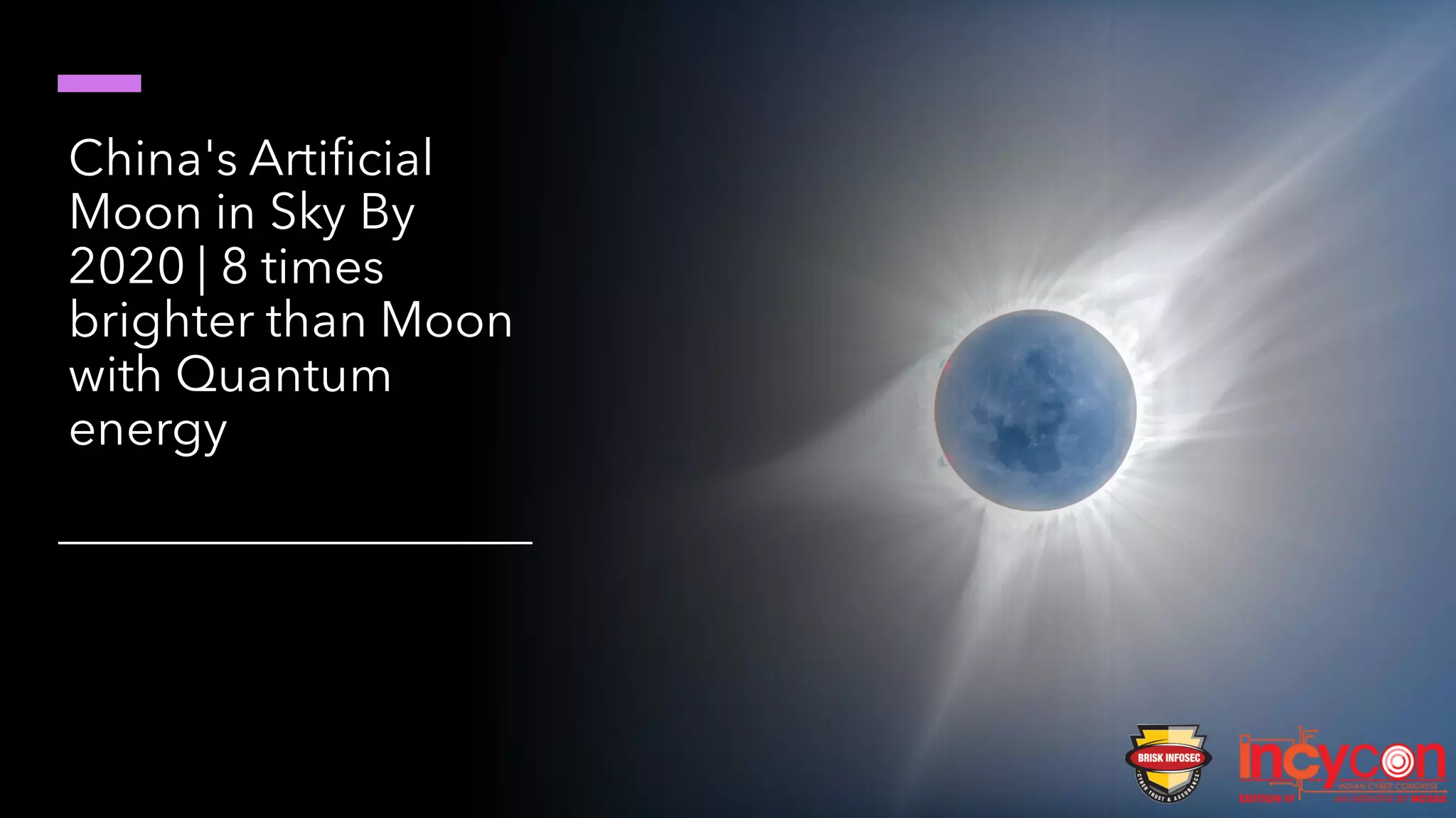 China's Artificial
Moon in Sky By
2020 | 8 times
brighter than Moon
with Quantum
energy
 