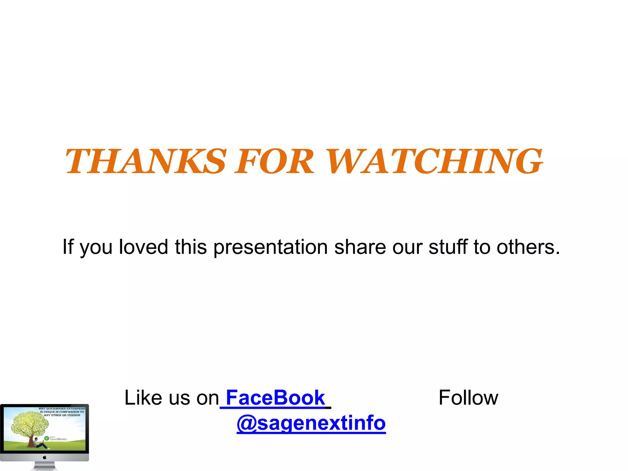 If you loved this presentation share our stuff to others.
Like us on FaceBook Follow
@sagenextinfo
THANKS FOR WATCHING
 