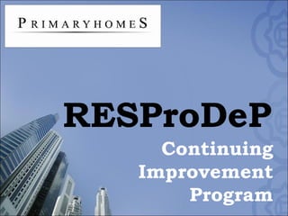RESProDeP Continuing Improvement Program RESProDeP 