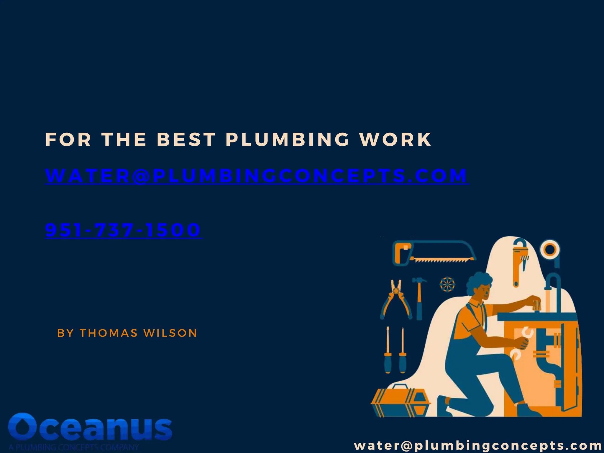 FOR THE B EST P L UMB ING WOR K
WATER @P L UMB INGCO NC EP TS. C OM
95 1 -737 -150 0
B Y T H O M AS W ILS O N
w a ter@pl umbin gc on cepts.com