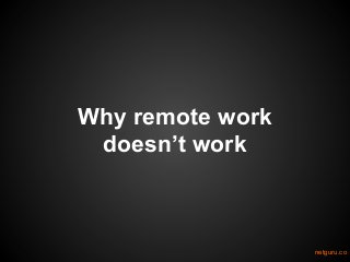 Why remote work
doesn’t work
netguru.co
 