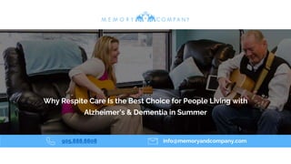 905.888.8808 info@memoryandcompany.com
Why Respite Care Is the Best Choice for People Living with
Alzheimer’s & Dementia in Summer
 