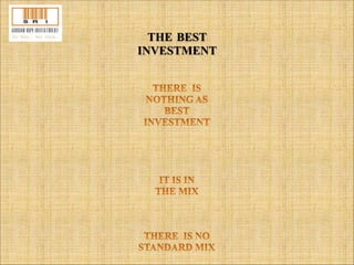 THE BEST 
INVESTMENT 
 