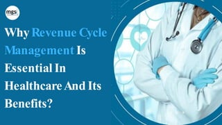 WhyRevenue Cycle
Management Is
Essential In
HealthcareAnd Its
Benefits?
 