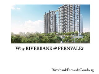 Why RIVERBANK @ FERNVALE?

RiverbankFernvaleCondo.sg

 