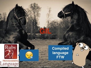 GIL 
https://flic.kr/p/9AeqD2 
 
Compiled 
language 
FTW 
 