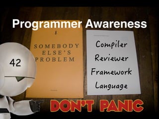 Programmer Awareness 
%QORKNGT 
4GXKGYGT 
(TCOGYQTM 
.CPIWCIG 
 
