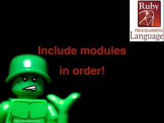 Include modules 
in order! 
https://flic.kr/p/e7SnAa 
 