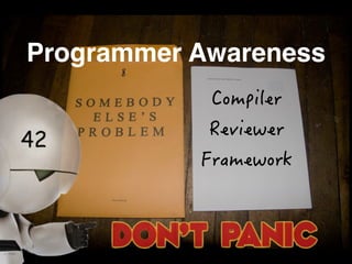 Programmer Awareness 
%QORKNGT 
4GXKGYGT 
(TCOGYQTM 
 