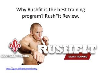 Why Rushfit is the best training
          program? RushFit Review.




http://gsprushfitreviewed.com/
 