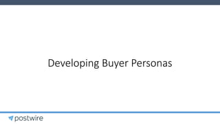 Developing Buyer Personas
 
