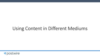 Using Content in Different Mediums
 