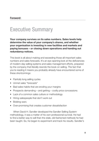 5
Foreword:
Executive Summary
Your company survives on its sales numbers. Sales levels help
determine the value of your co...
