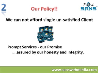We can not afford single un-satisfied Client
Prompt Services - our Promise
….assured by our honesty and integrity.