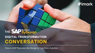 THE
How is SAP Business By Design a Top Class Solution
 