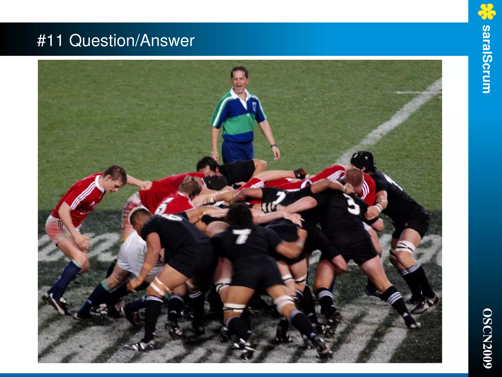 saralScrum
#11 Question/Answer




                      OSCN2009
 