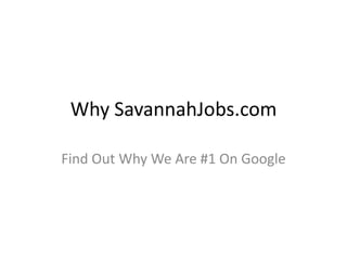 Why SavannahJobs.com Find Out Why We Are #1 On Google 