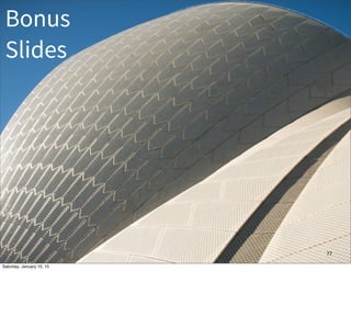 77
Bonus
Slides
Saturday, January 10, 15
 