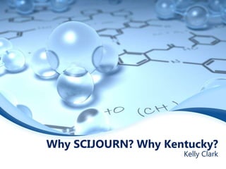 Why SCIJOURN? Why Kentucky?

Kelly Clark

 