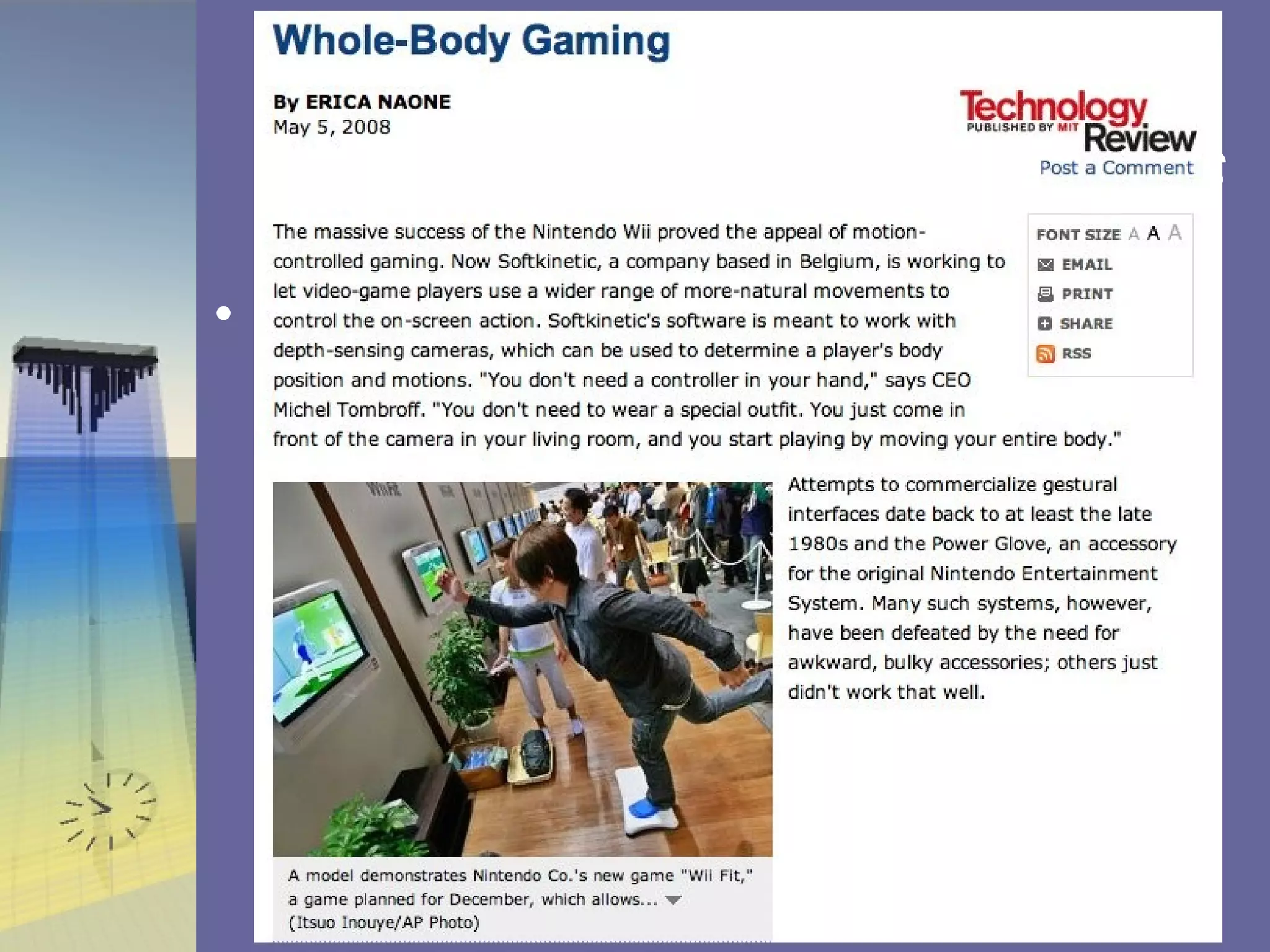 New developments Naone, Erica. Whole Body Gaming (Monday May 5, 2008): http://www.abcnews.go.com/Technology/GadgetGuide/story?id=4790043&page=1 
