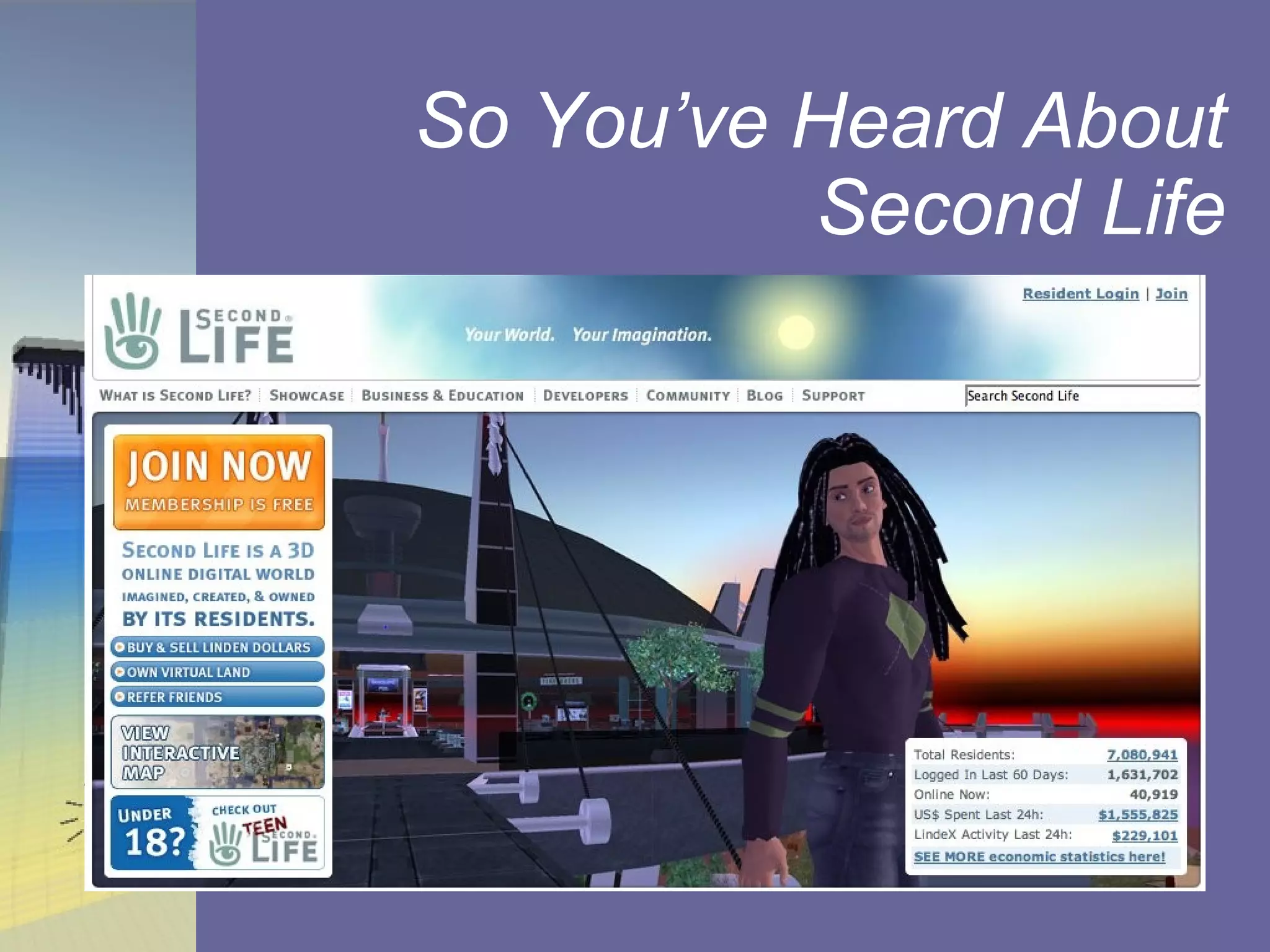 So You’ve Heard About Second Life Screenshot of SecondLife website http://secondlife.com/ 