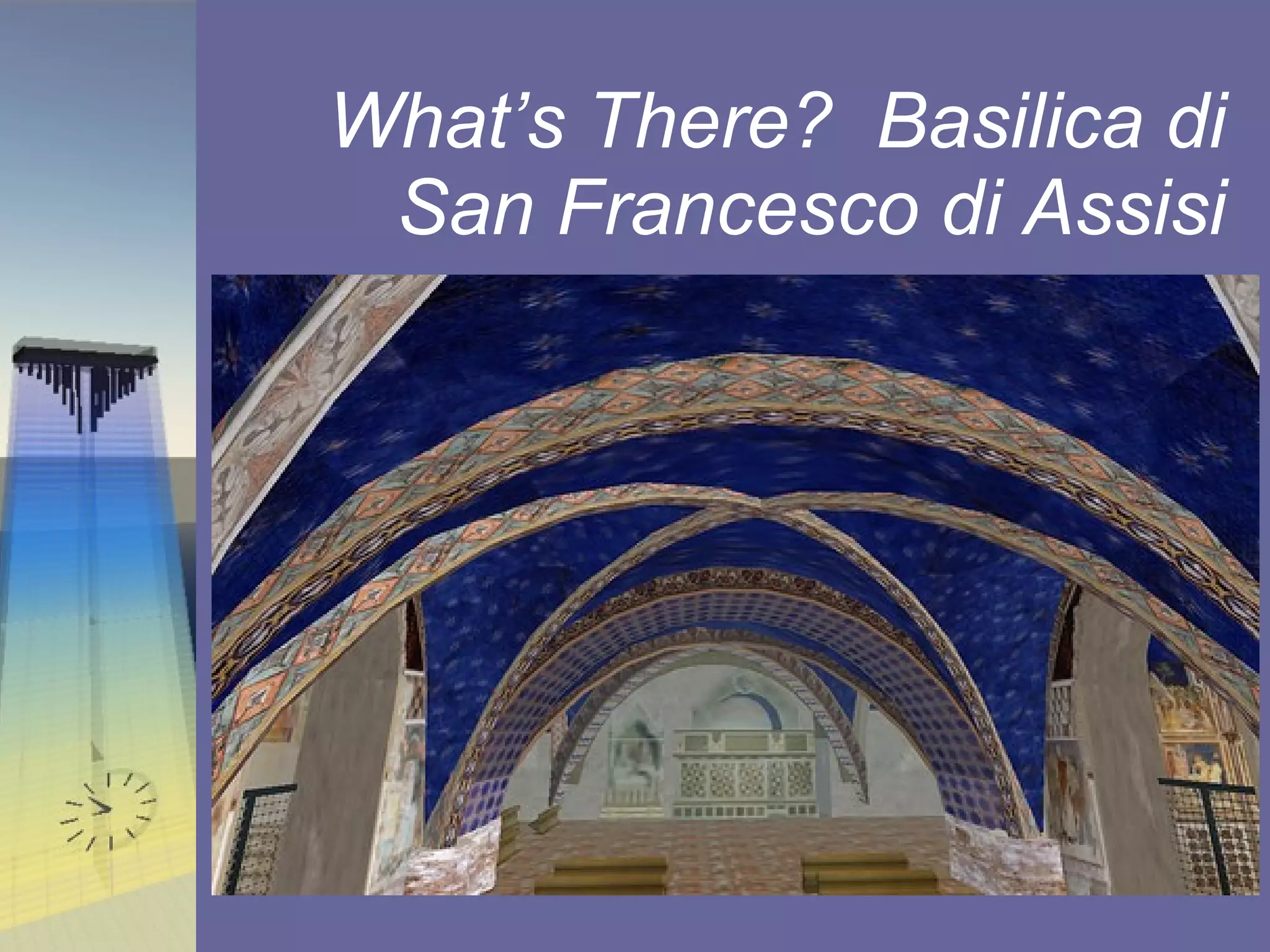 What’s There?  Basilica di San Francesco di Assisi 