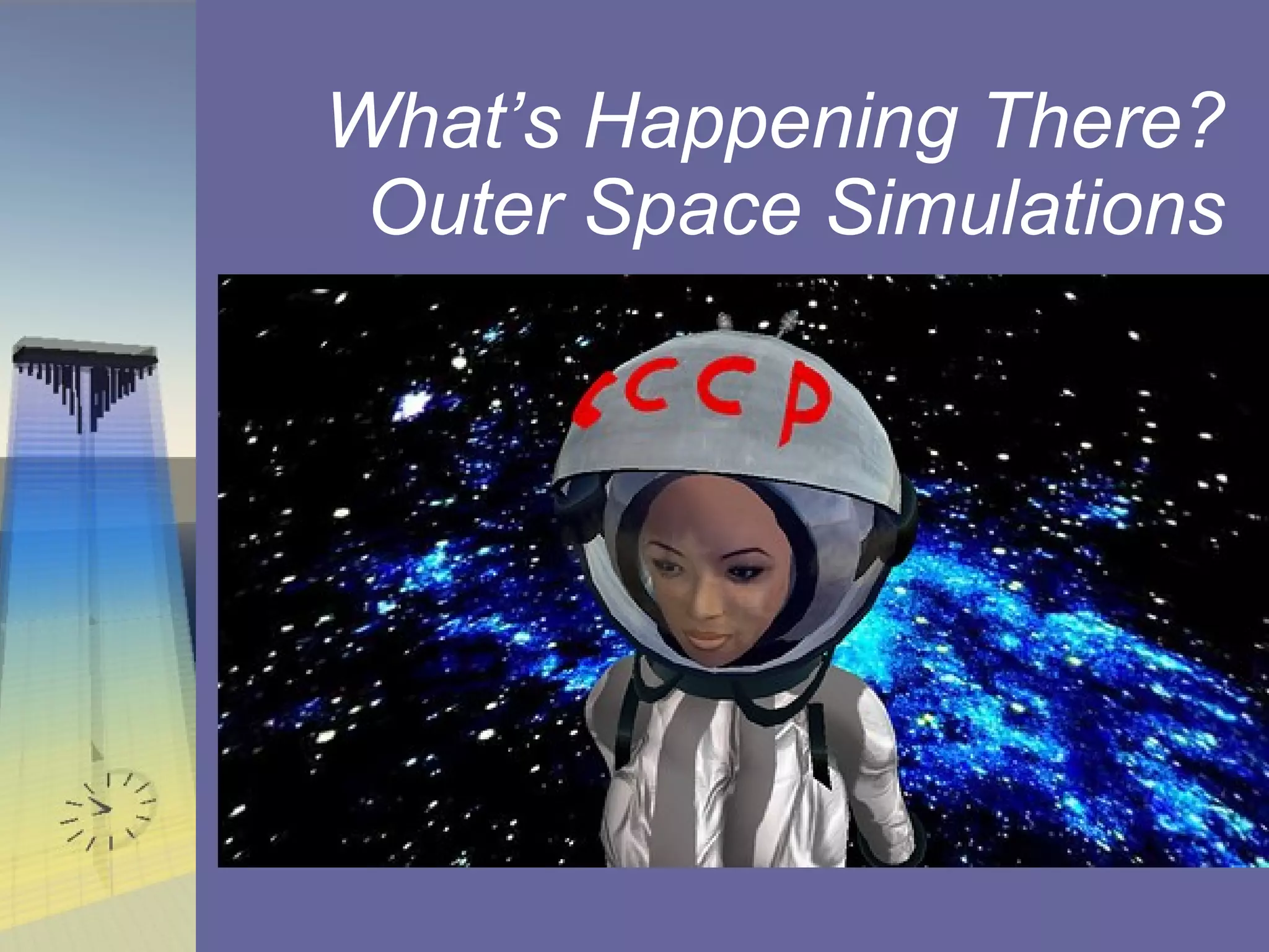 What’s Happening There? Outer Space Simulations 