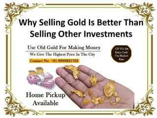 Why Selling Gold Is Better Than
Selling Other Investments
 