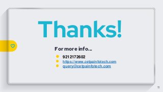 Thanks!
For more info...
● 9212172602
● https://www.cetpainfotech.com
● query@cetpainfotech.com
11
 