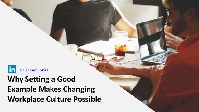 Why Setting a Good Example Makes Changing Workplace Culture Possible