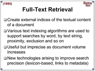 (1995)

           Full-Text Retrieval
 Create  external indices of the textual content
  of a document
 Various text in...