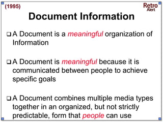 (1995)

         Document Information
A  Document is a meaningful organization of
  Information

A  Document is meaningf...
