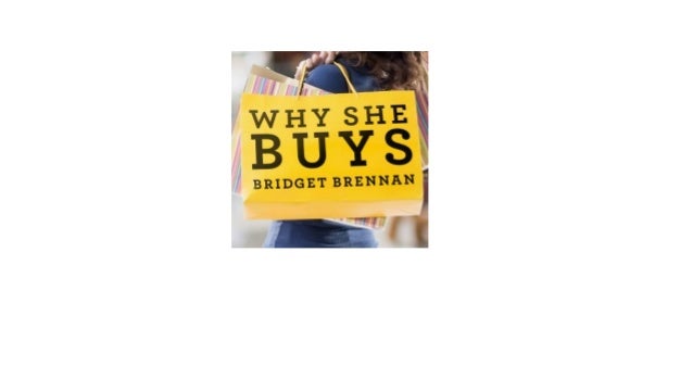 The New Strategy for Reaching the Worlds Most Powerful Consumers Why She Buys