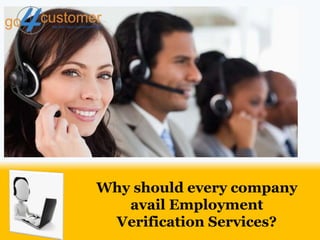 Why should every company
avail Employment
Verification Services?
 