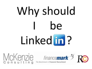 Why should  I     be  Linked     ? 