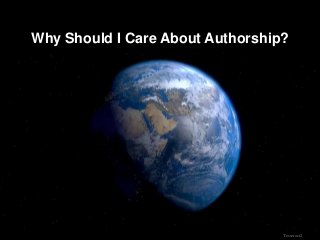 Why Should I Care About Authorship?




                                  Tesseract2
 