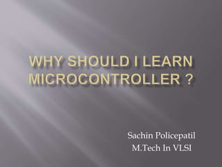 Sachin Policepatil
M.Tech In VLSI
 