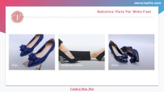 Ballerina Flats For Wide Feet
www.toufie.com
Coluber Blue Flat
 