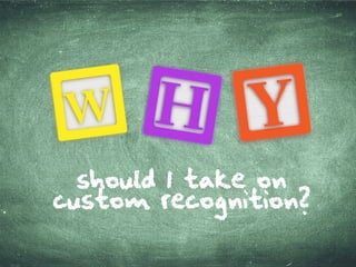 should Itakeon
custom recognition?
 
