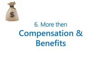 6. More then
Compensation &
Benefits