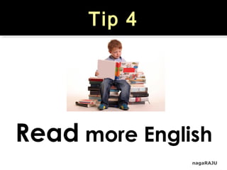 nagaRAJU
Tip 4
Read more English
 