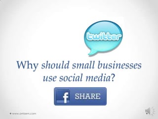 Why should small businesses use social media? www.omisem.com 