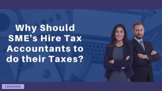 Why Should
SME's Hire Tax
Accountants to
do their Taxes?
COGNEESOL
 