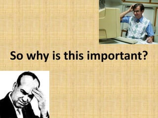 So why is this important?
 