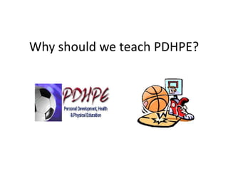 Why should we teach PDHPE? 