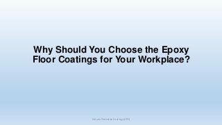 Why Should You Choose the Epoxy
Floor Coatings for Your Workplace?

Ontario Protective Coatings (OPC)

 