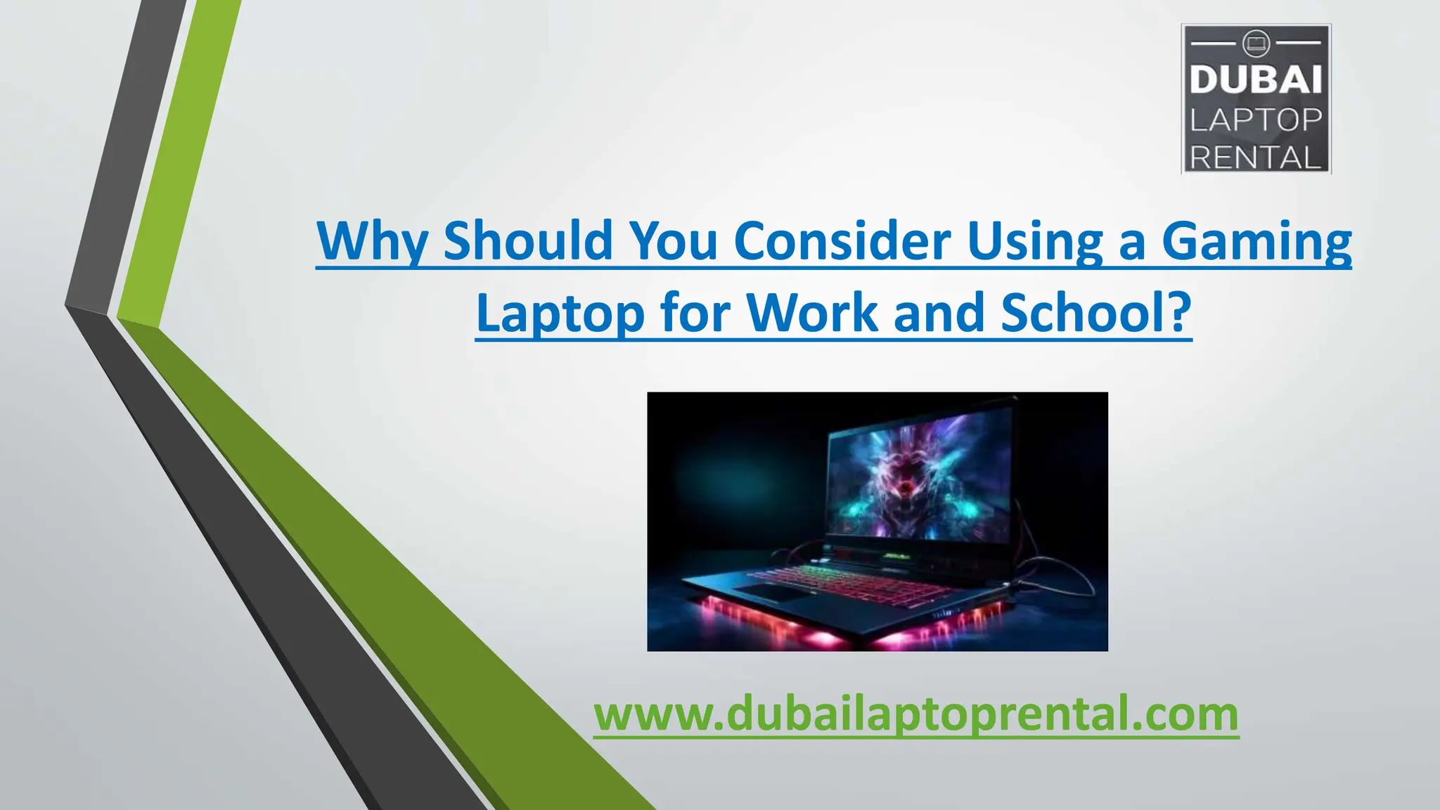 www.dubailaptoprental.com
Why Should You Consider Using a Gaming
Laptop for Work and School?
 