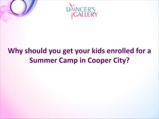 Why should you get your kids enrolled for a
Summer Camp in Cooper City?
 