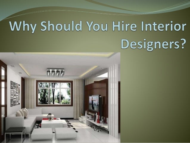 Why Should You Hire Interior Designers