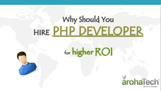 Why Should You HIRE PHP DEVELOPER for Higher ROI - ArohaTech